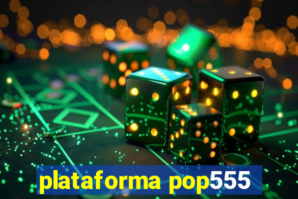 plataforma pop555